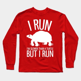 I'm Slower Than A Turtle But I Run Long Sleeve T-Shirt